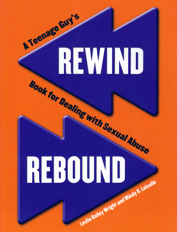 Rewind Rebound A Teenage Guy's Book for Dealing with Sexual Abuse