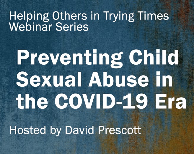 WEBINAR: Preventing Child Sexual Abuse in the COVID Era
