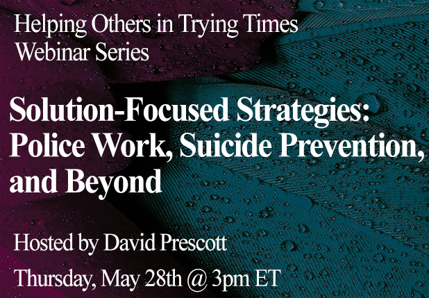Webinar: Solution-Focused Strategies: Police Work, Suicide Prevention, and Beyond