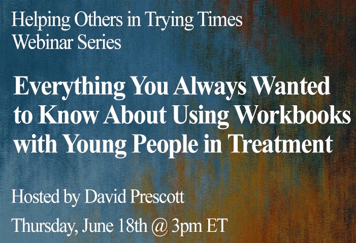 Webinar: Everything You Always Wanted to Know About Using Workbooks In Work with Young People in Treatment