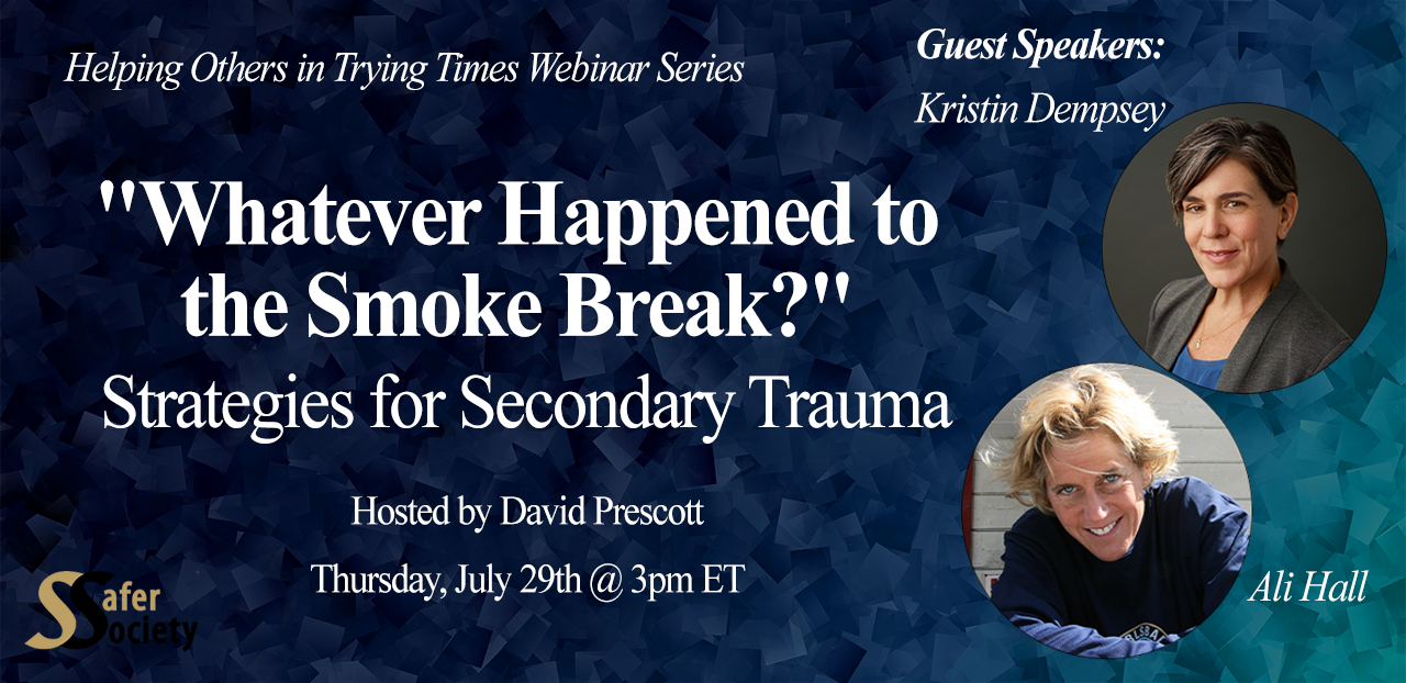 Webinar - "Whatever Happened to the Smoke Break?" Strategies for Secondary Trauma