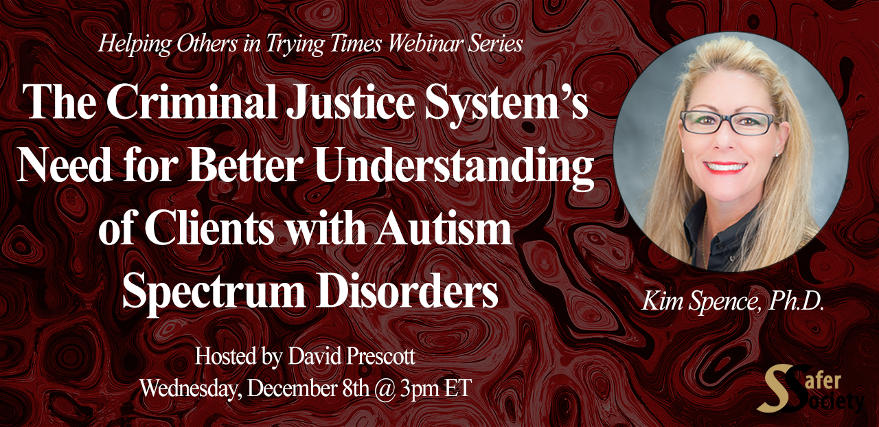 Webinar - The Criminal Justice System’s Need for Better Understanding of Clients with Autism Spectrum Disorders