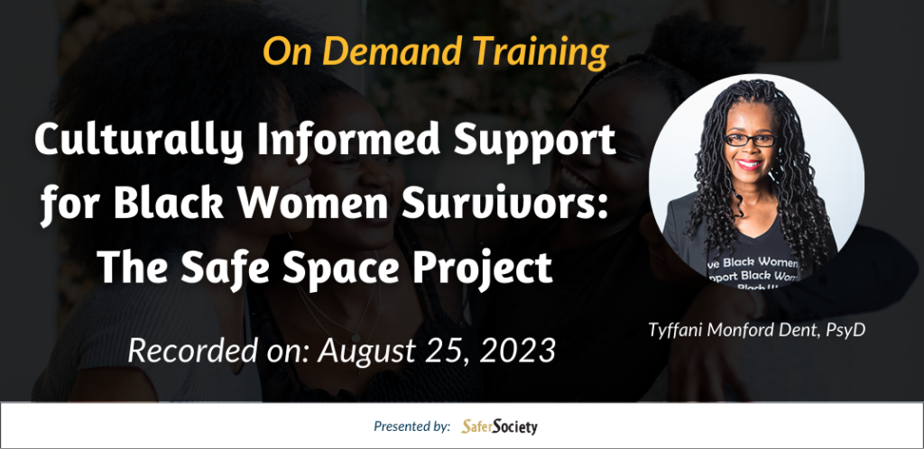 Online Training: Culturally Informed Support for Black Women Survivors: The Safe Space Project