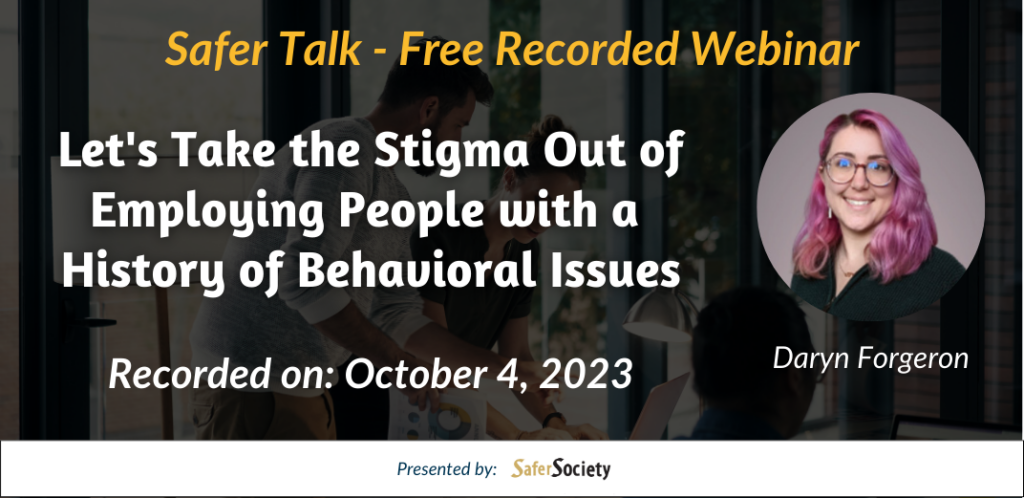 Webinar - Let’s Take the Stigma Out of Employing People with a History of Behavioral Issues
