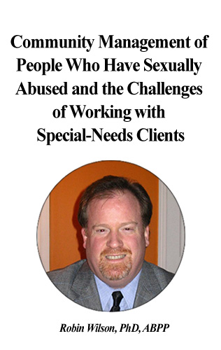 Community Management of People Who Have Sexually Abused and the Challenges of Working with Special-Needs Clients