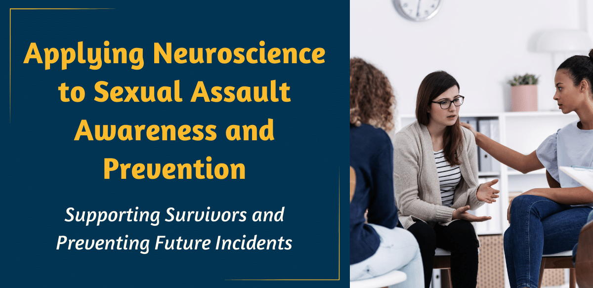 Applying Neuroscience to Sexual Assault Awareness and Prevention
